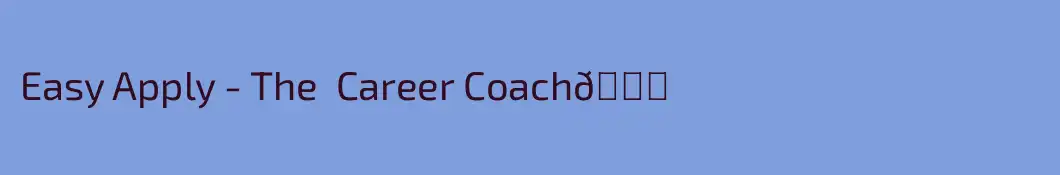 Easy Apply - The  Career Coach🎓 